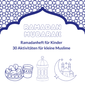 Ramadan Heft für Kinder - 30 Aktivitäten für kleine Muslime - zum Herunterladen - Ramadan Kalender - Ramadan Lernheft zum mitmachen
